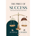 The Price of Success: What Are You Willing to Pay For It?: What Are You Willing to Pay?: What are You Willing to Pay?