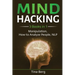 Mind Hacking: 3 Books in 1: Manipulation, How to Analyze People, NLP