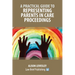 A Practical Guide to Representing Parents in Care Proceedings
