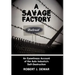 A Savage Factory: An Eyewitness Account of the Auto Industry's Self-Destruction