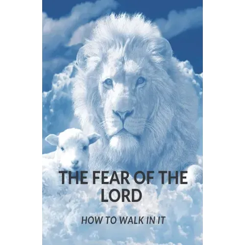 The Fear of the Lord: How Do I Walk in It?