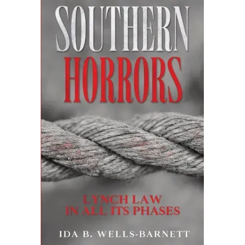 Southern Horrors: Lynch Law in All Its Phases