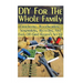 DIY For The Whole Family: Crocheting, Woodworking, Soapmaking, Recycling And Even Off-Grid Internet Set-Up: (DIY Projects For Home, Woodworking,