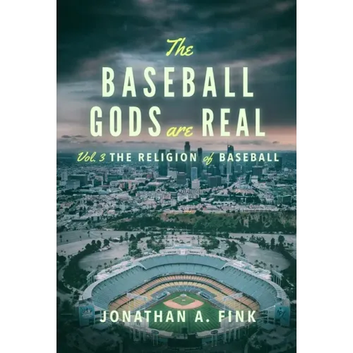 The Baseball Gods are Real: Vol. 3 - The Religion of Baseball