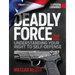 Deadly Force: Understanding Your Right to Self-Defense, 2nd Edition
