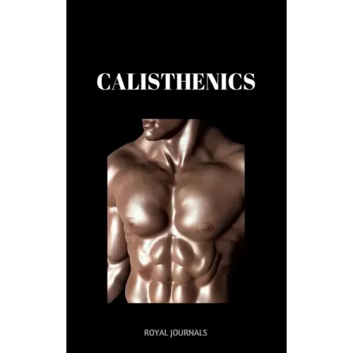 Calisthenics: Learn how to get ripped fast in a healthy way