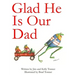 Glad He Is Our Dad