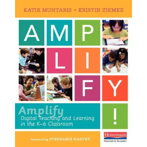 Amplify: Digital Teaching and Learning in the K-6 Classroom