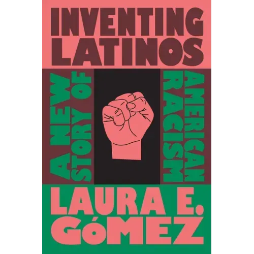 Inventing Latinos: A New Story of American Racism