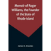 Memoir of Roger Williams, the Founder of the State of Rhode-Island