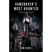 Vancouver's Most Haunted: Supernatural Encounters in Bc's Terminal City
