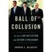 Ball of Collusion: The Plot to Rig an Election and Destroy a Presidency