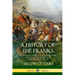 A History of the Franks: The Frankish Empire - Its Kingdom, Wars and Dynastic Conquest of Early Medieval Europe