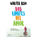 Los Límites del Amor: Cómo Amar Sin Renunciar a Ti Mismo / The Limits of Love