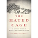The Hated Cage: An American Tragedy in Britain's Most Terrifying Prison