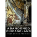 Abandoned Chicagoland: Rust on the Prairies