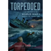 Torpedoed: The True Story of the World War II Sinking of the Children's Ship