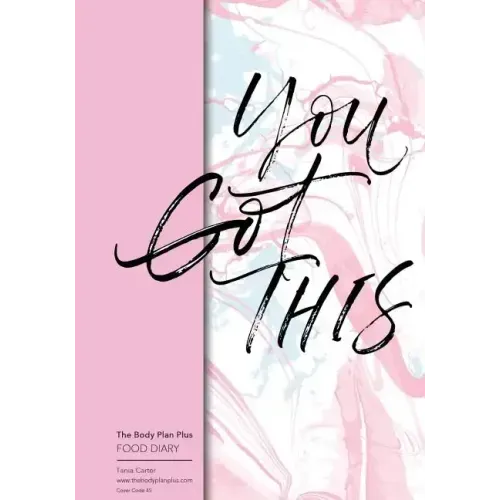 The Body Plan Plus - FOOD DIARY - Tania Carter: Code B45 - You Got This: Calorie Smart & Food Organised - Clever Food Diary - For Weight Loss and Slim