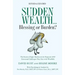 Sudden Wealth: Blessing or Burden? The Stories of Eight Families and the Financial AND Emotional Challenges They Face with Financial Windfalls