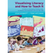 Visualising Literacy and How to Teach It: A Guide to Developing Thinking Skills, Vocabulary and Imagination for 9-12 Year Olds
