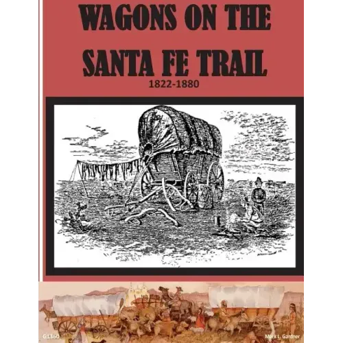 Wagons on the Santa Fe Trail 1822 - 1880