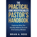 The Practical (and Indispensable!) Pastor's Handbook: Exploring What You Actually Need to Do as a 21st Century Minister