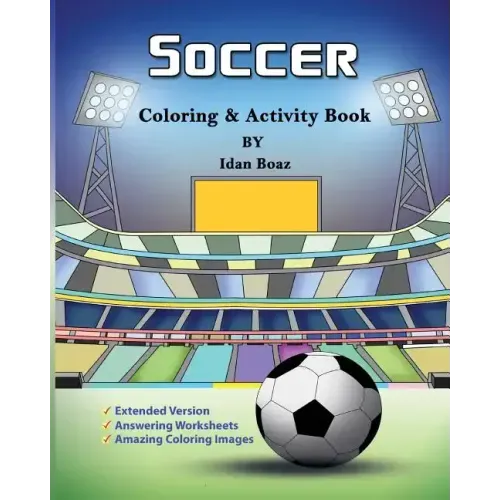 Soccer: Coloring & Activity Book (Extended): Soccer is a beloved sport that is played all around the world. Whether your child