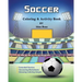 Soccer: Coloring & Activity Book (Extended): Soccer is a beloved sport that is played all around the world. Whether your child