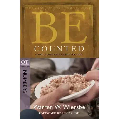 Be Counted: Living a Life That Counts for God, OT Commentary: Numbers
