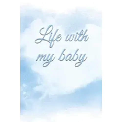 Life with my baby: Book to complete, Keep in memory all the moments spent with your child, ideal gifts for young parents