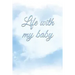 Life with my baby: Book to complete, Keep in memory all the moments spent with your child, ideal gifts for young parents