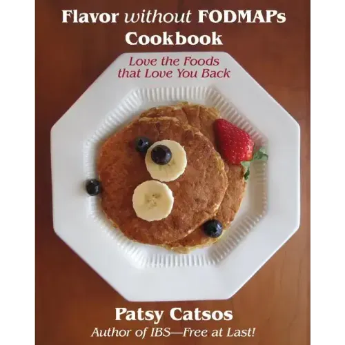 Flavor without FODMAPs Cookbook: Love the Foods that Love You Back