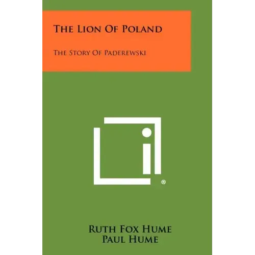 The Lion Of Poland: The Story Of Paderewski
