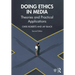 Doing Ethics in Media: Theories and Practical Applications