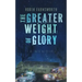 The Greater Weight of Glory: A Memoir