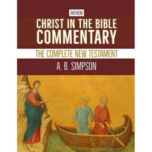 Christ in the Bible Commentary: The Complete New Testament