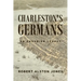 Charleston's Germans: An Enduring Legacy