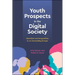 Youth Prospects in the Digital Society: Identities and Inequalities in an Unravelling Europe