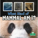 What Kind of Mammal Am I?