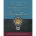 The Simple Workbook for Legal Innovation: Exercises Every Lawyer Should Perform to Modernize their Practice