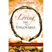Loving The Unlovable: Transforming Difficult Relationships With God's Truth