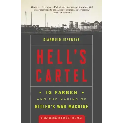 Hell's Cartel: Ig Farben and the Making of Hitler's War Machine