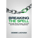 Breaking the Spell: The Truth about Money, Success, and the Pursuit of Happiness
