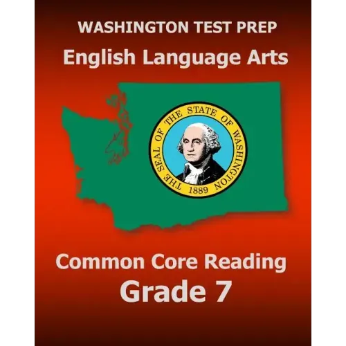 WASHINGTON TEST PREP English Language Arts Common Core Reading Grade 7: Covers the Reading Sections of the Smarter Balanced (SBAC) Assessments