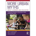 More Urban Myths about Learning and Education: Challenging Eduquacks, Extraordinary Claims, and Alternative Facts