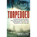Torpedoed: An American Businessman's True Story of Secrets, Betrayal, Imprisonment in Russia, and the Battle to