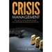 Crisis Management: THE ART OF SUCCESS & FAILURE: 30 Case Studies in Business & Politics
