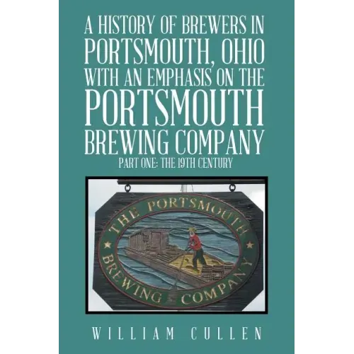 A History of Brewers in Portsmouth, Ohio with an Emphasis on the Portsmouth Brewing Company Part One: The 19th Century