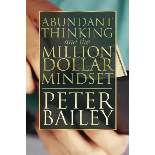 Abundant Thinking and the Million Dollar Mindset: A Way to Get That Rich-Dad Thinking