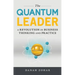 The Quantum Leader: A Revolution in Business Thinking and Practice